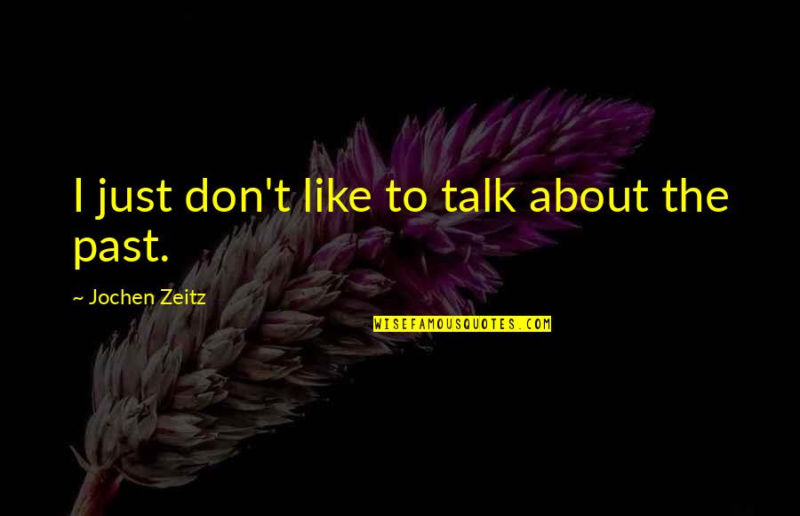 Ambarish Bhattacharya Quotes By Jochen Zeitz: I just don't like to talk about the Ambarish Bhattacharya Quotes By Jochen Zeitz: I just don't like to talk about the