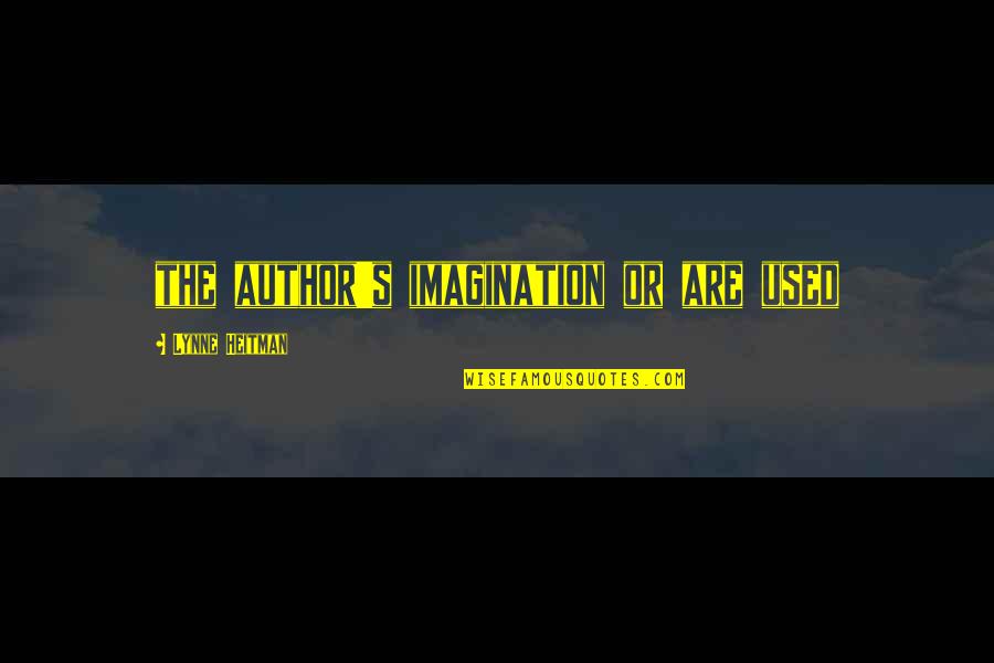 Ambarish Bhattacharya Quotes By Lynne Heitman: the author's imagination or are used Ambarish Bhattacharya Quotes By Lynne Heitman: the author's imagination or are used