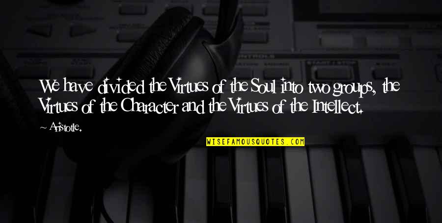 Ambarish Das Quotes By Aristotle.: We have divided the Virtues of the Soul