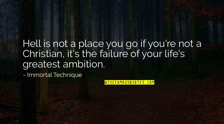 Ambarish Das Quotes By Immortal Technique: Hell is not a place you go if