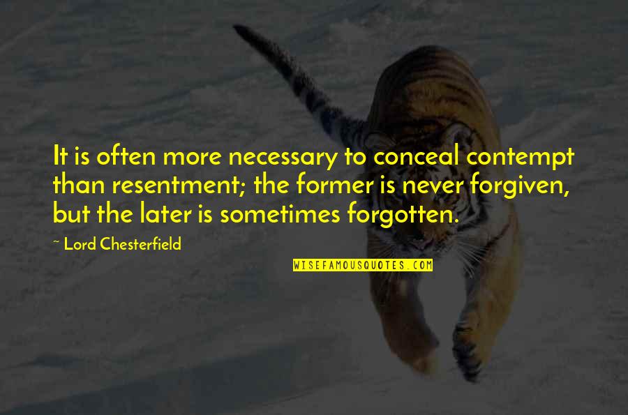 Ambassade Quotes By Lord Chesterfield: It is often more necessary to conceal contempt