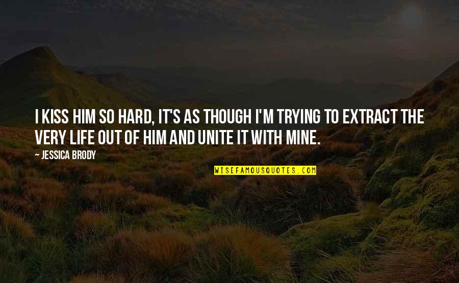 Ambassador Day Quotes By Jessica Brody: I kiss him so hard, it's as though Ambassador Day Quotes By Jessica Brody: I kiss him so hard, it's as though