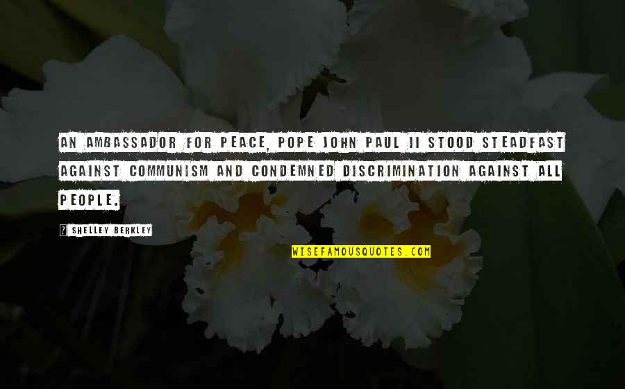 Ambassador G'kar Quotes By Shelley Berkley: An ambassador for peace, Pope John Paul II