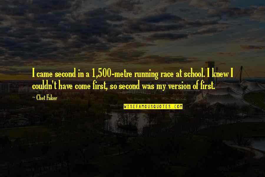 Ambassadors Of Christ Choir Quotes By Chet Faker: I came second in a 1,500-metre running race Ambassadors Of Christ Choir Quotes By Chet Faker: I came second in a 1,500-metre running race