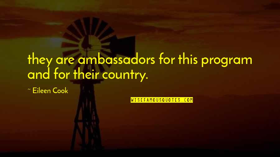 Ambassadors Quotes By Eileen Cook: they are ambassadors for this program and for
