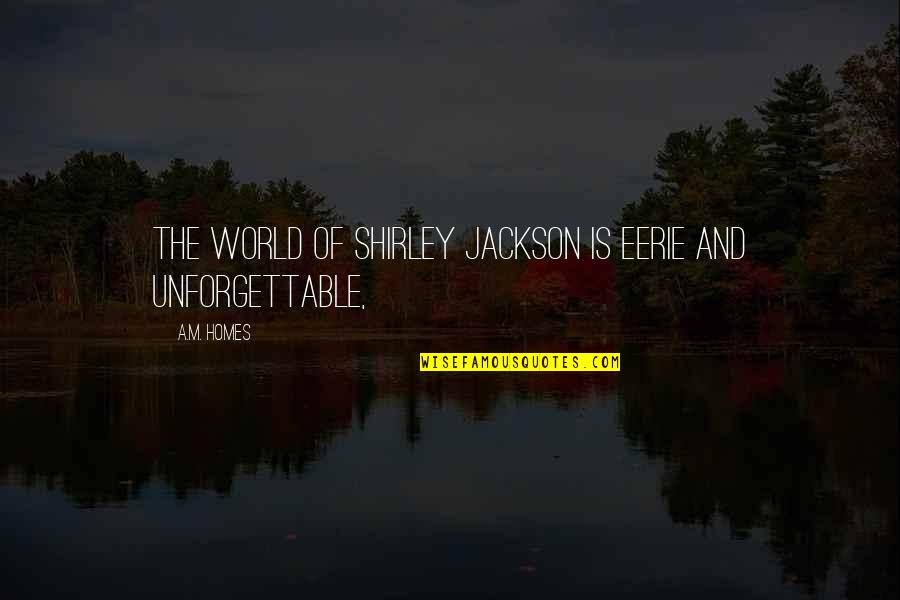Amber And Dusk Quotes By A.M. Homes: The world of Shirley Jackson is eerie and