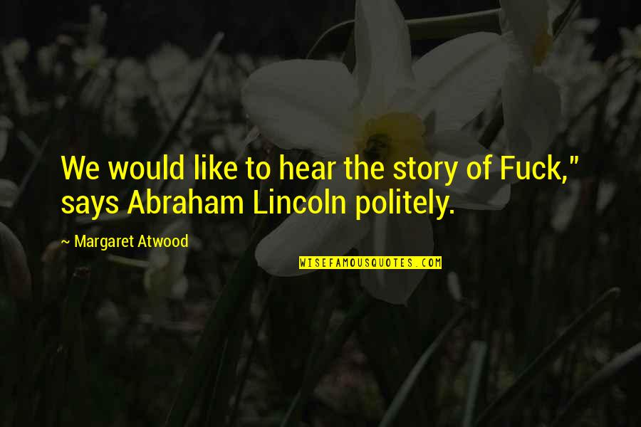 Amber Hagerman Quotes By Margaret Atwood: We would like to hear the story of Amber Hagerman Quotes By Margaret Atwood: We would like to hear the story of