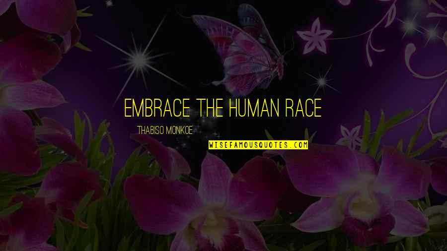 Amber Marshall Quotes By Thabiso Monkoe: Embrace the human race