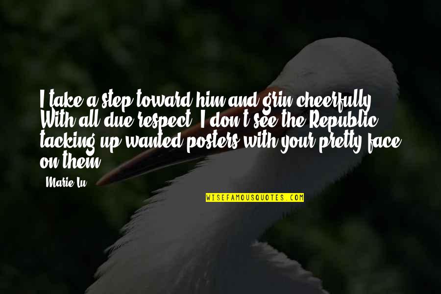 Amber Reed Quotes By Marie Lu: I take a step toward him and grin Amber Reed Quotes By Marie Lu: I take a step toward him and grin