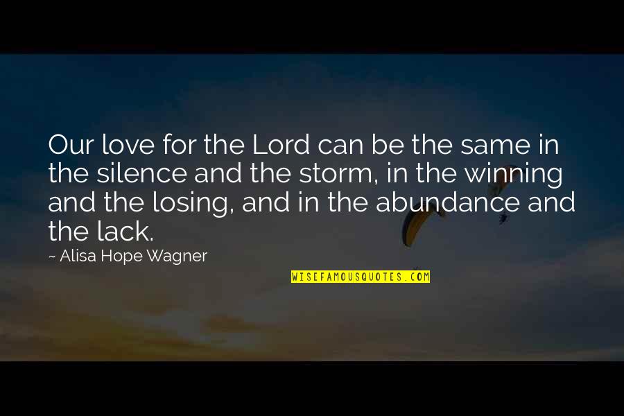 Amber Rudd Quotes By Alisa Hope Wagner: Our love for the Lord can be the Amber Rudd Quotes By Alisa Hope Wagner: Our love for the Lord can be the
