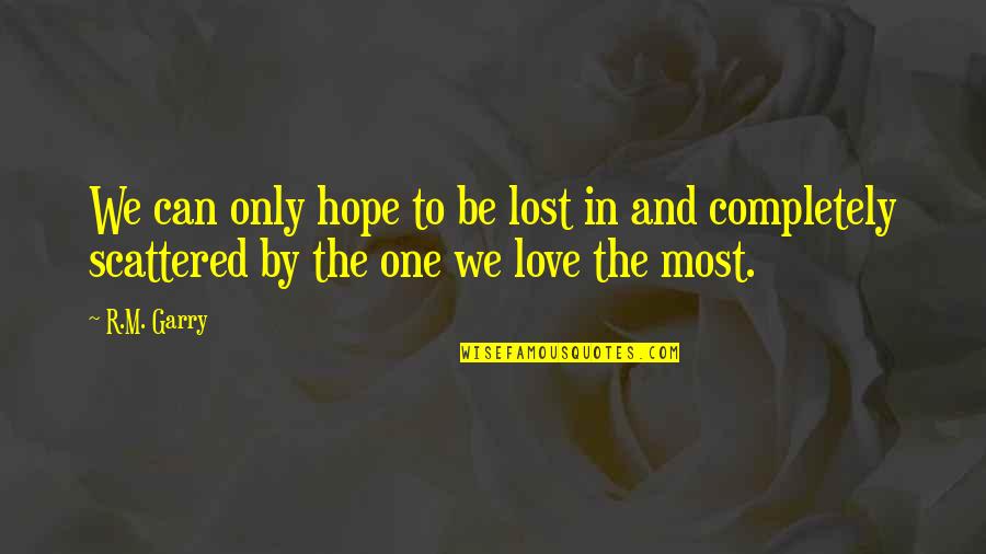Amber Spyglass Quotes By R.M. Garry: We can only hope to be lost in