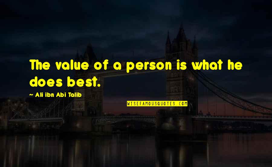 Ambered Quotes By Ali Ibn Abi Talib: The value of a person is what he