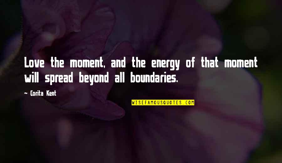 Ambered Stain Quotes By Corita Kent: Love the moment, and the energy of that