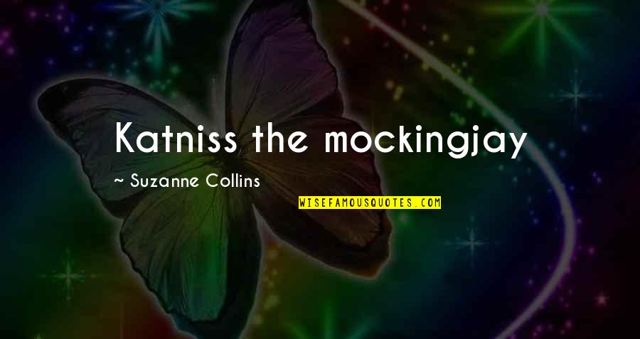 Ambered Stain Quotes By Suzanne Collins: Katniss the mockingjay Ambered Stain Quotes By Suzanne Collins: Katniss the mockingjay