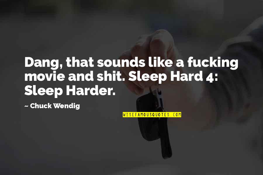 Amberlie Franklin Quotes By Chuck Wendig: Dang, that sounds like a fucking movie and