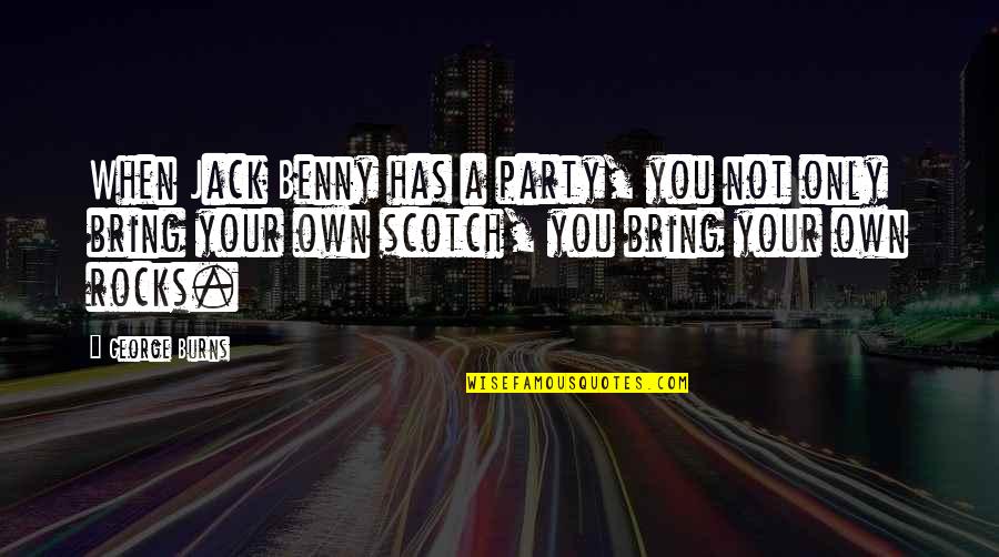 Ambiances Des Quotes By George Burns: When Jack Benny has a party, you not Ambiances Des Quotes By George Burns: When Jack Benny has a party, you not
