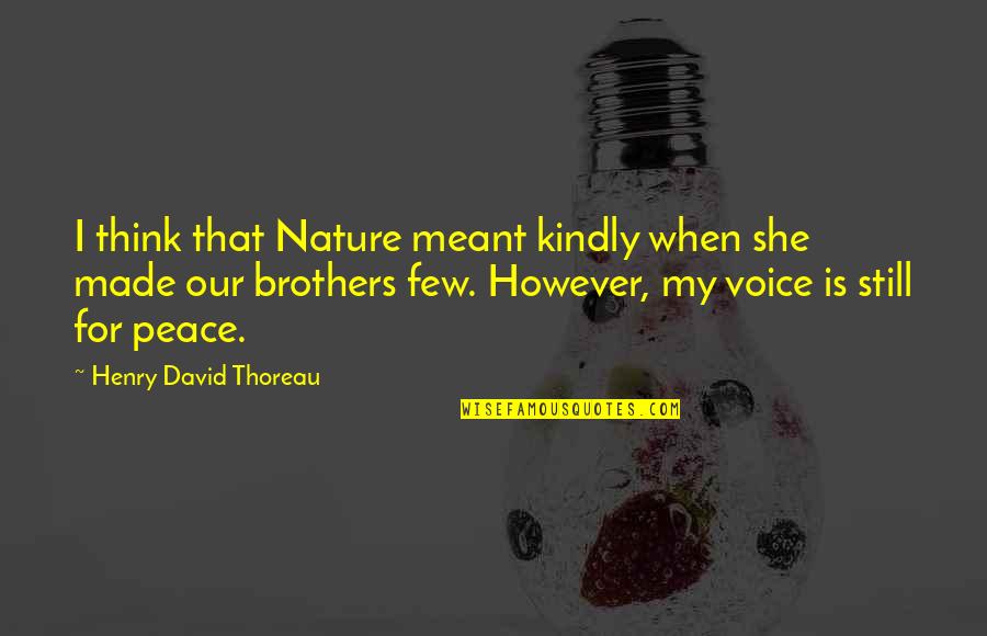 Ambicion Malbec Quotes By Henry David Thoreau: I think that Nature meant kindly when she