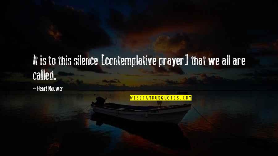 Ambicionad Quotes By Henri Nouwen: It is to this silence [contemplative prayer] that