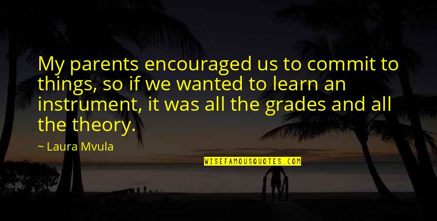 Ambiciosos In English Quotes By Laura Mvula: My parents encouraged us to commit to things, Ambiciosos In English Quotes By Laura Mvula: My parents encouraged us to commit to things,