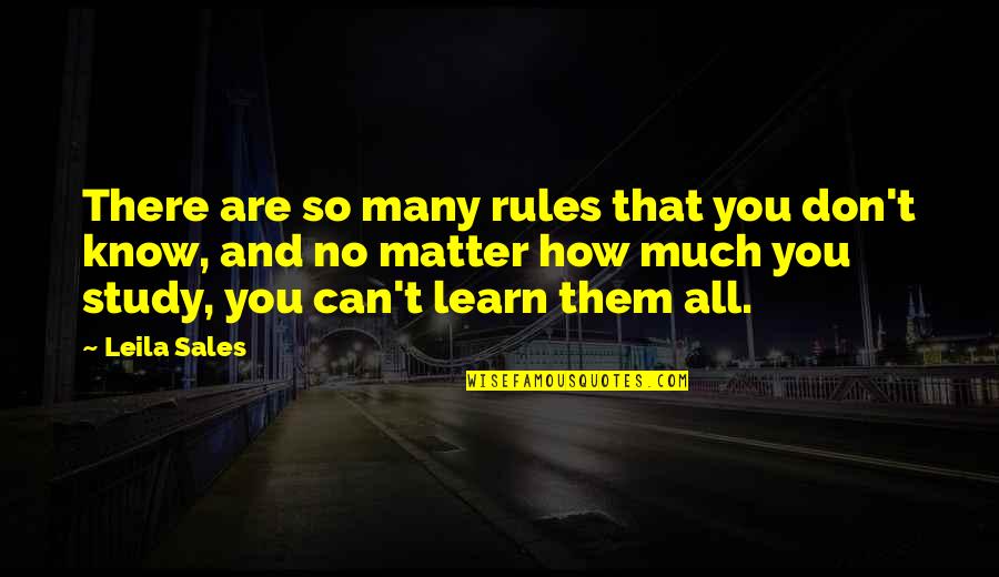 Ambicja Quotes By Leila Sales: There are so many rules that you don't