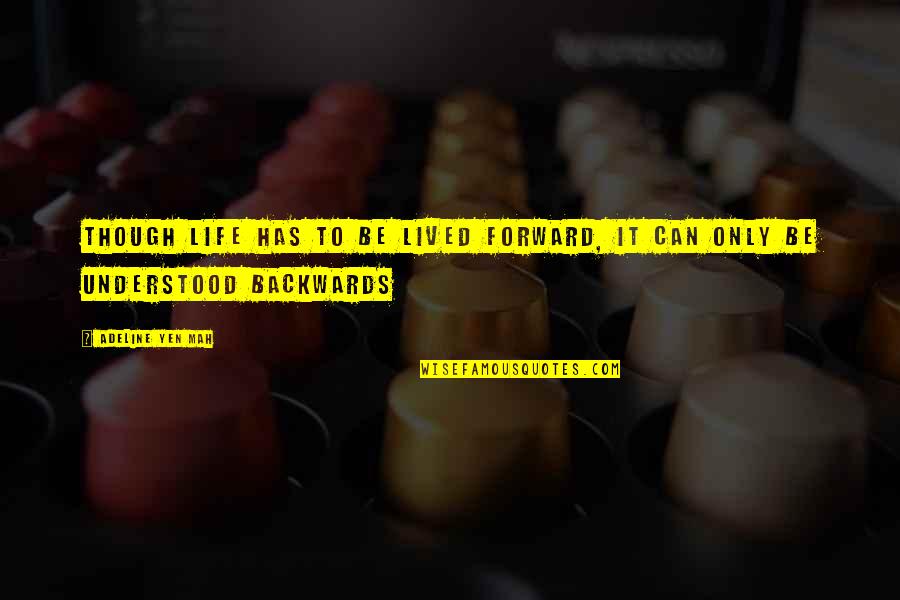 Ambidextrous Day Quotes By Adeline Yen Mah: Though life has to be lived forward, it Ambidextrous Day Quotes By Adeline Yen Mah: Though life has to be lived forward, it
