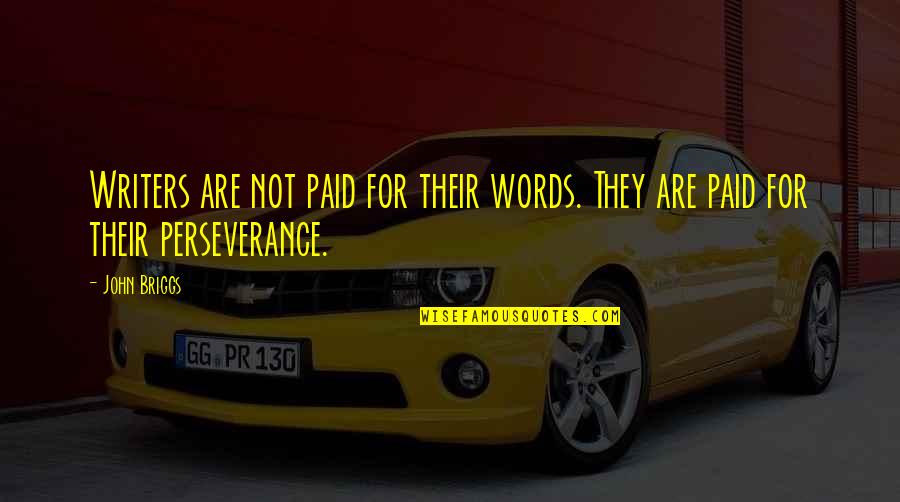 Ambidextrous Safety Quotes By John Briggs: Writers are not paid for their words. They