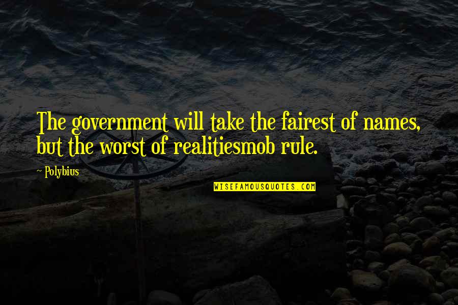 Ambidextrous Safety Quotes By Polybius: The government will take the fairest of names,