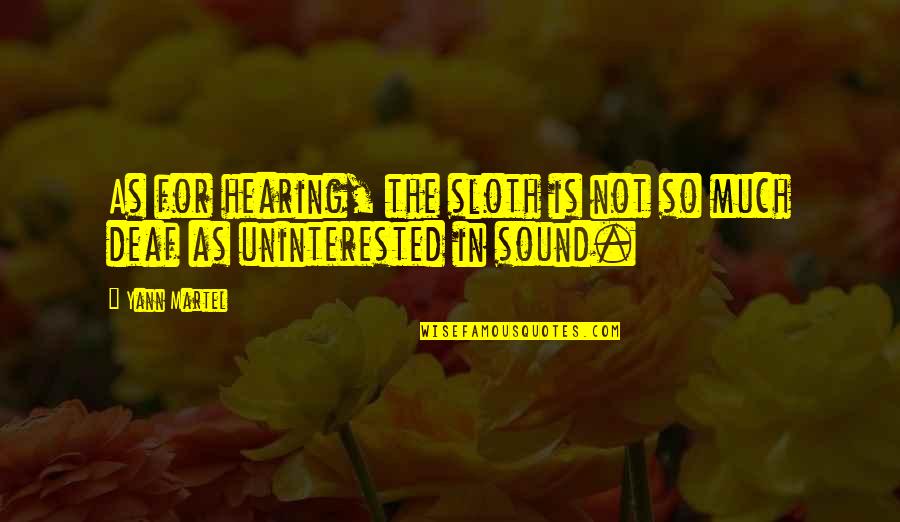 Ambielly Socks Quotes By Yann Martel: As for hearing, the sloth is not so