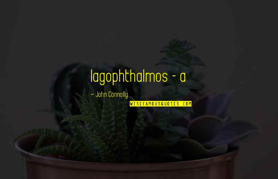 Ambient Noise Quotes By John Connolly: lagophthalmos - a
