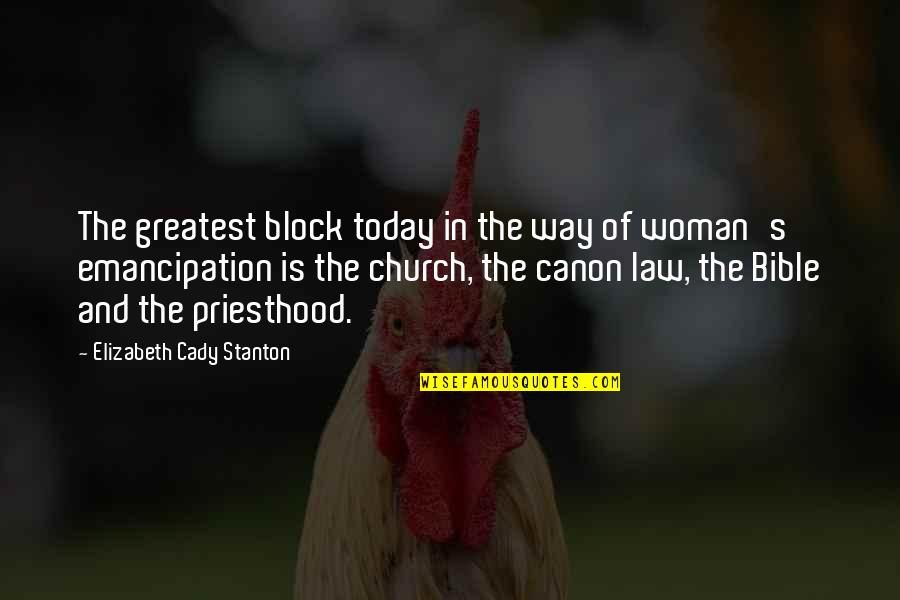 Ambiente In English Quotes By Elizabeth Cady Stanton: The greatest block today in the way of