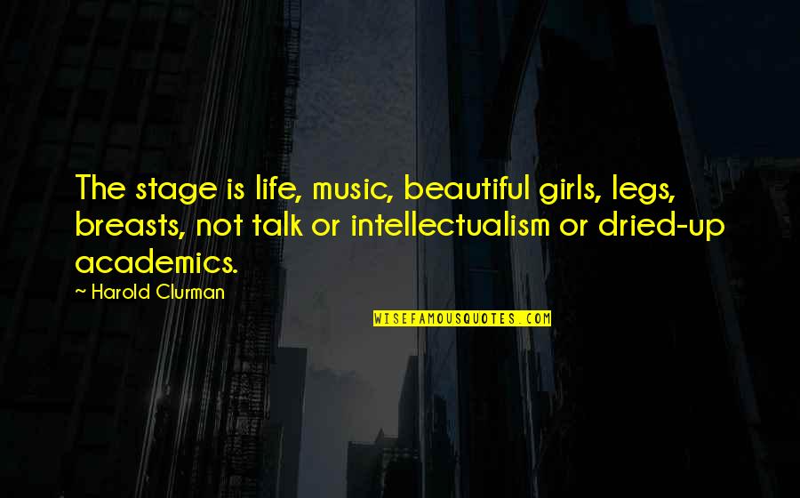 Ambigram Generator Quotes By Harold Clurman: The stage is life, music, beautiful girls, legs,