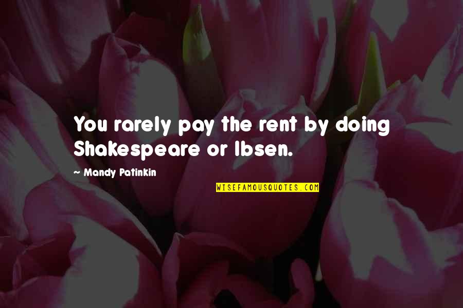 Ambiguation Quotes By Mandy Patinkin: You rarely pay the rent by doing Shakespeare Ambiguation Quotes By Mandy Patinkin: You rarely pay the rent by doing Shakespeare