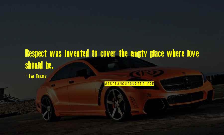 Ambigue Def Quotes By Leo Tolstoy: Respect was invented to cover the empty place