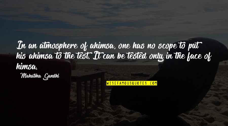 Ambigue Def Quotes By Mahatma Gandhi: In an atmosphere of ahimsa, one has no Ambigue Def Quotes By Mahatma Gandhi: In an atmosphere of ahimsa, one has no
