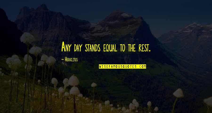 Ambiguedad Linguistica Quotes By Heraclitus: Any day stands equal to the rest.