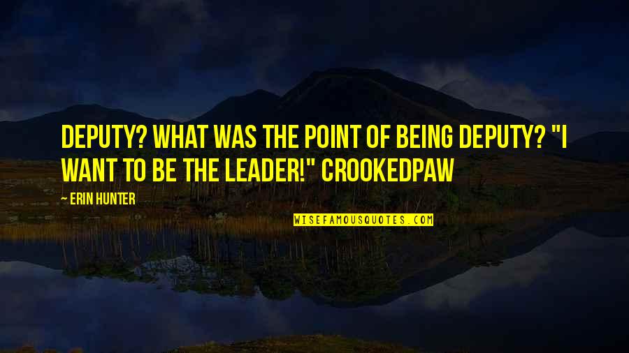 Ambiguidades Quotes By Erin Hunter: Deputy? What was the point of being deputy?