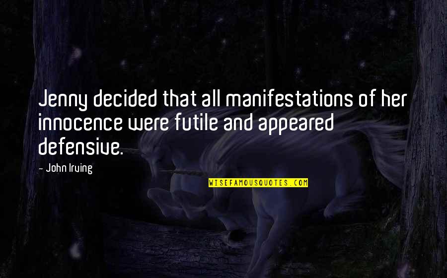 Ambiguidades Quotes By John Irving: Jenny decided that all manifestations of her innocence Ambiguidades Quotes By John Irving: Jenny decided that all manifestations of her innocence