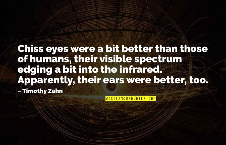 Ambiguidades Quotes By Timothy Zahn: Chiss eyes were a bit better than those Ambiguidades Quotes By Timothy Zahn: Chiss eyes were a bit better than those