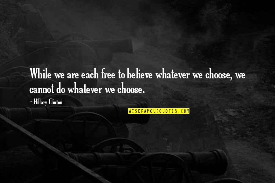 Ambiguit S Jelent Se Quotes By Hillary Clinton: While we are each free to believe whatever Ambiguit S Jelent Se Quotes By Hillary Clinton: While we are each free to believe whatever