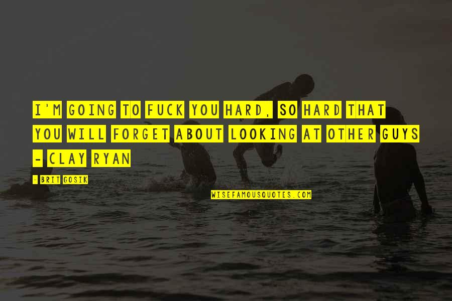 Ambiguitas Artinya Quotes By Brit Gosik: I'm going to fuck you hard, so HARD Ambiguitas Artinya Quotes By Brit Gosik: I'm going to fuck you hard, so HARD