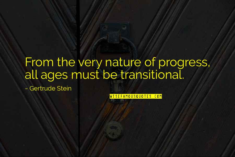 Ambiguitas Artinya Quotes By Gertrude Stein: From the very nature of progress, all ages Ambiguitas Artinya Quotes By Gertrude Stein: From the very nature of progress, all ages