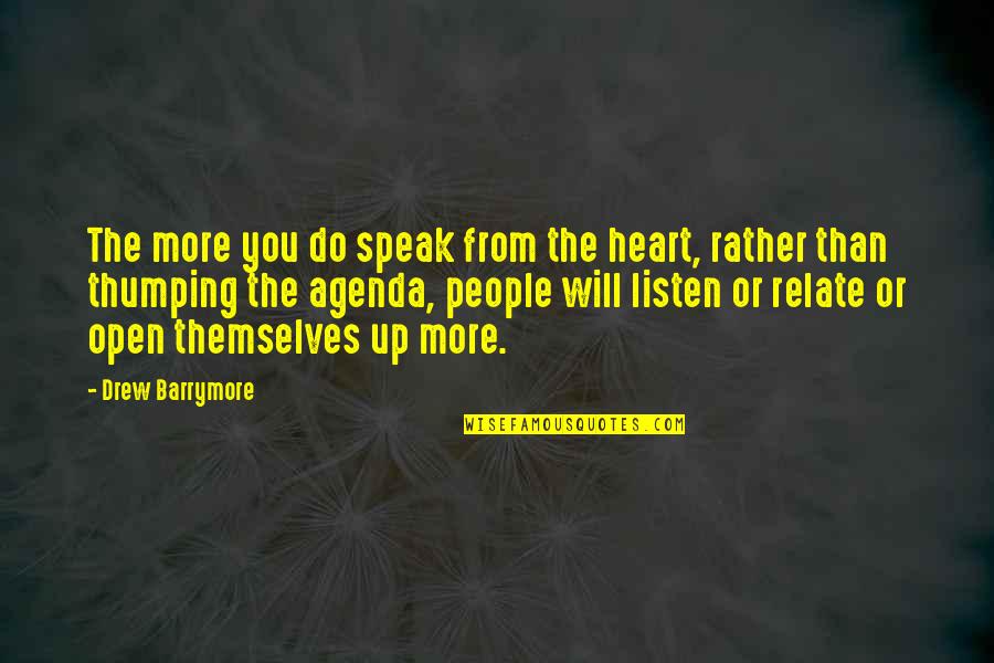 Ambiguity In Heart Of Darkness Quotes By Drew Barrymore: The more you do speak from the heart,