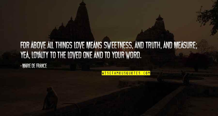 Ambiguity Of Life Quotes By Marie De France: For above all things Love means sweetness, and Ambiguity Of Life Quotes By Marie De France: For above all things Love means sweetness, and