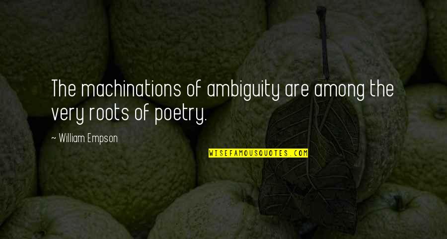 Ambiguity Quotes By William Empson: The machinations of ambiguity are among the very