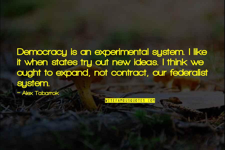 Ambiguous Movie Quotes By Alex Tabarrok: Democracy is an experimental system. I like it