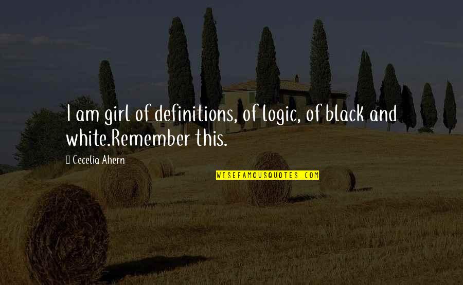 Ambiiiyah Quotes By Cecelia Ahern: I am girl of definitions, of logic, of