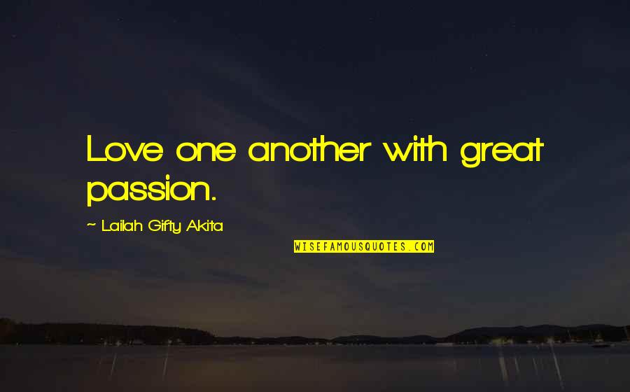 Ambika Ranjankar Quotes By Lailah Gifty Akita: Love one another with great passion.