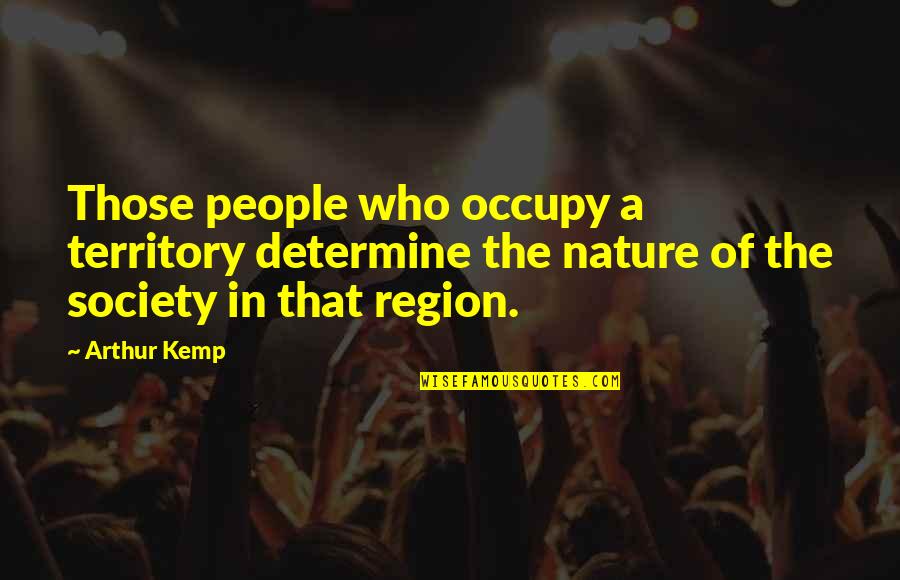 Ambing Quotes By Arthur Kemp: Those people who occupy a territory determine the Ambing Quotes By Arthur Kemp: Those people who occupy a territory determine the