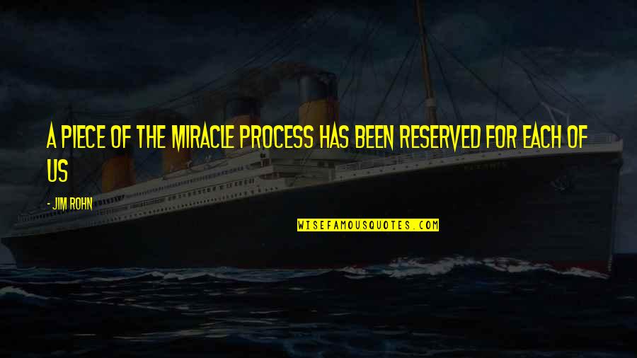 Ambing Quotes By Jim Rohn: A piece of the miracle process has been