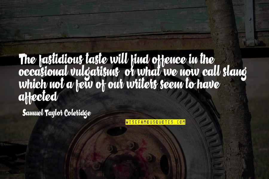 Ambinga Quotes By Samuel Taylor Coleridge: The fastidious taste will find offence in the